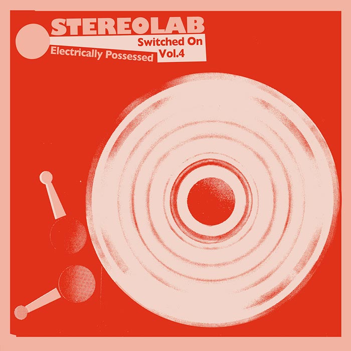 Electrically Possessed [Switched On Volume 4] - Stereolab